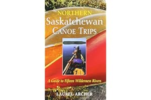 Northern Saskatchewan Canoe Trips: A Guide to 15 Wilderness Rivers