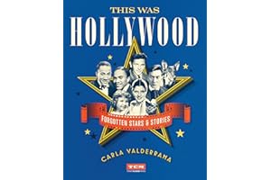 This Was Hollywood: Forgotten Stars and Stories (Turner Classic Movies)