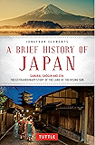 A Brief History of Japan: Samurai, Shogun and Zen: The Extraordinary Story of the Land of the Rising Sun