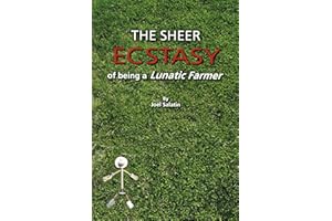 The Sheer Ecstasy of Being a Lunatic Farmer
