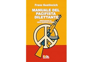 Manuale del pacifista dilettante: Come essere pacifista senza fomentare la guerra (Difendere la democrazia) (Italian Edition)