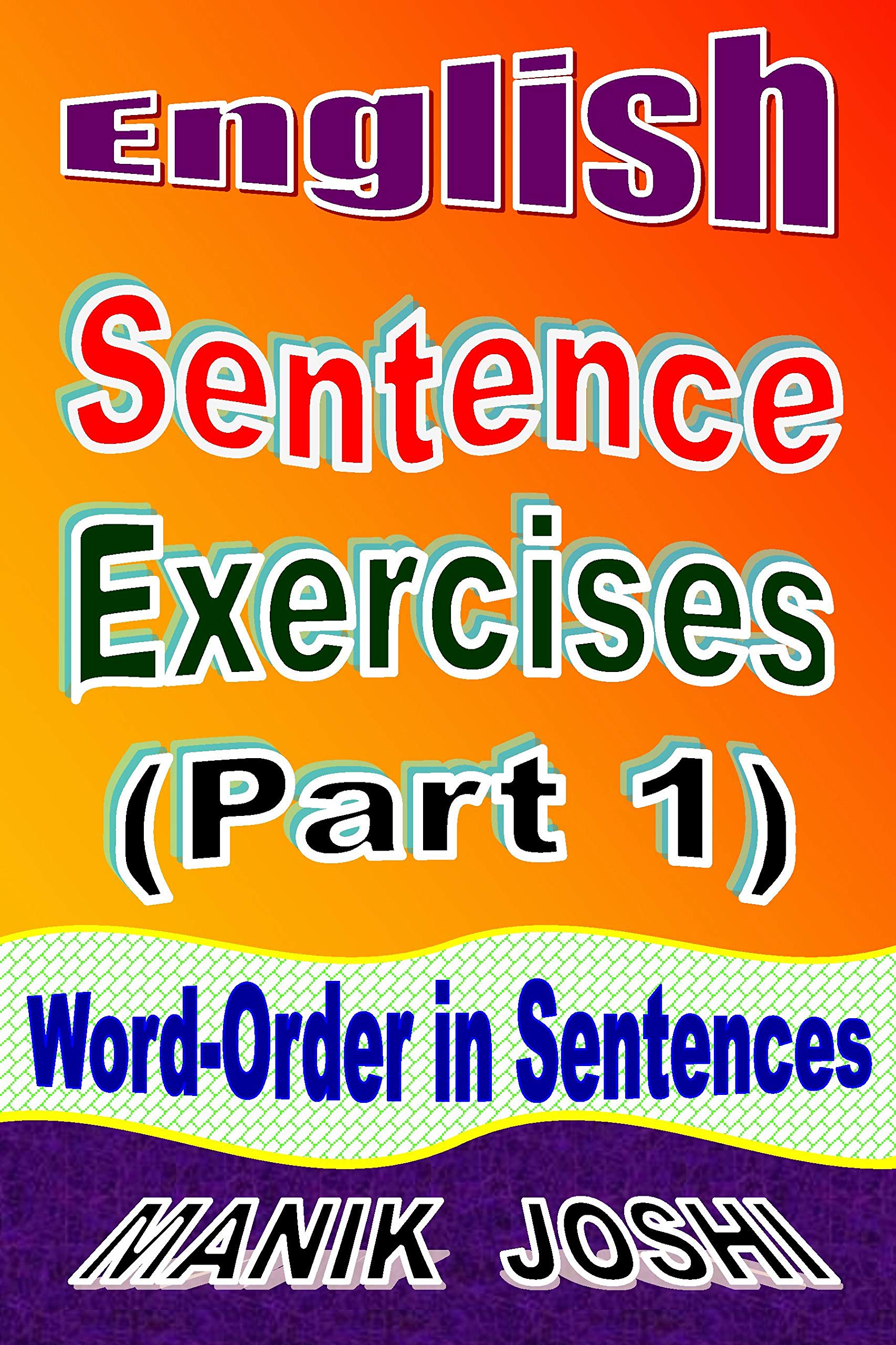 amazon com english sentence exercises part 1 word order in sentences english worksheets book 4 ebook joshi manik office products