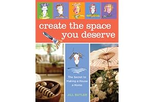 Create the Space You Deserve: An Artistic Journey to Expressing Yourself Through Your Home