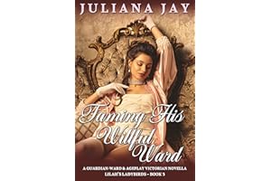 Taming His Willful Ward: a guardian-ward & ageplay Victorian novella (Lilah's Ladybirds - Book 3)
