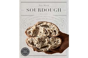 New World Sourdough: Artisan Techniques for Creative Homemade Fermented Breads; With Recipes for Birote, Bagels, Pan de Coco,