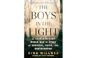 The Boys in the Light: An Extraordinary World War II Story of Survival, Faith, and Brotherhood