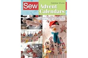 Sew Advent Calendars: Count Down to Christmas with 20 Stylish Designs to Fill with Festive Treats