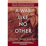 A War Like No Other: How the Athenians and Spartans Fought the Peloponnesian War