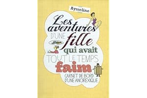 Anorexie boulimie. Les aventures d'une fille qui avait tout le temps faim: Carnet de bord d'une anorexique (French Edition)
