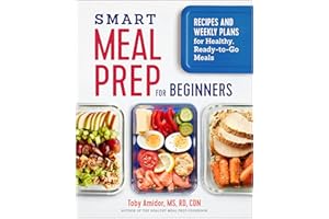 Smart Meal Prep for Beginners: Recipes and Weekly Plans for Healthy, Ready-to-Go Meals