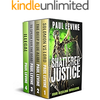 SHATTERED JUSTICE (Four Sizzling Thrillers): Solomon vs. Lord, The Deep Blue Alibi, To Speak for the Dead, and Illegal book cover SHATTERED JUSTICE (Four Sizzling Thrillers): Solomon vs. Lord, The Deep Blue Alibi, To Speak for the Dead, and Illegal book cover