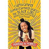 Cultivating Joyful Learning Spaces for Black Girls: Insights into Interrupting School Pushout
