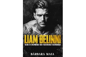 LIAM BELINNI: Sob o domínio do mafioso sombrio (Máfia Belinni) (Portuguese Edition)