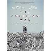 The American War: A History of the Civil War Era