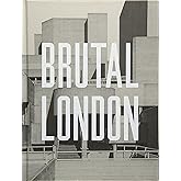 Brutal London: A Photographic Exploration of Post-War London