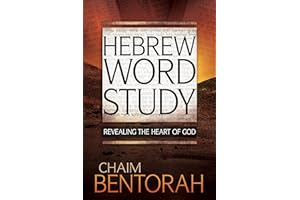 Hebrew Word Study: Revealing the Heart of God (Volume 1)