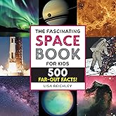 The Fascinating Space Book for Kids: 500 Far-Out Facts! (Fascinating Facts)
