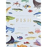 The Secret Life of Fish: The Astonishing Truth about our Aquatic Cousins