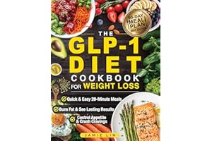 The GLP-1 Diet Cookbook For Weight Loss: Quick & Easy High-Protein, Low-Carb Recipes Ready in 20 Minutes to Help You Burn Fat