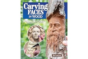 Carving Faces in Wood: Beginner's Guide to Creating Lifelike Eyes, Noses, Mouths, and Hair