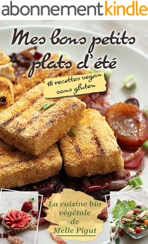 Download Mes Bons Petits Plats d'Été: 18 recettes vegan sans gluten (La Cuisine Bio Végétale de Melle Pigut t. 3) PDF