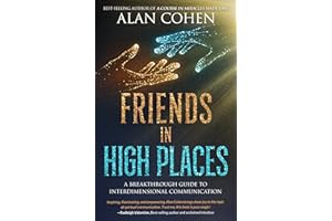 Friends in High Places: A Breakthrough Guide to Interdimensional Communication