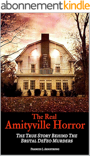 Download THE REAL AMITYVILLE HORROR: The True Story Behind The Brutal DeFeo Murders (English Edition) PDF