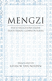 Mengzi: With Selections from Traditional Commentaries (Hackett Classics)