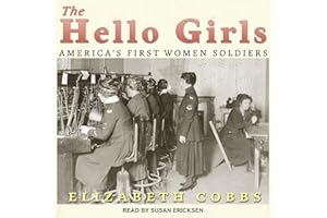 The Hello Girls: America’s First Women Soldiers
