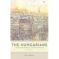 The Hungarians: A Thousand Years of Victory in Defeat