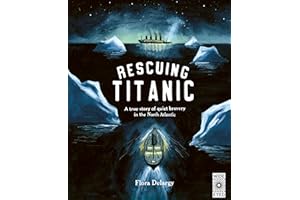 Rescuing Titanic: A true story of quiet bravery in the North Atlantic (Hidden Histories)