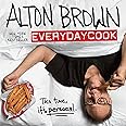 Alton Brown: EveryDayCook: A Cookbook