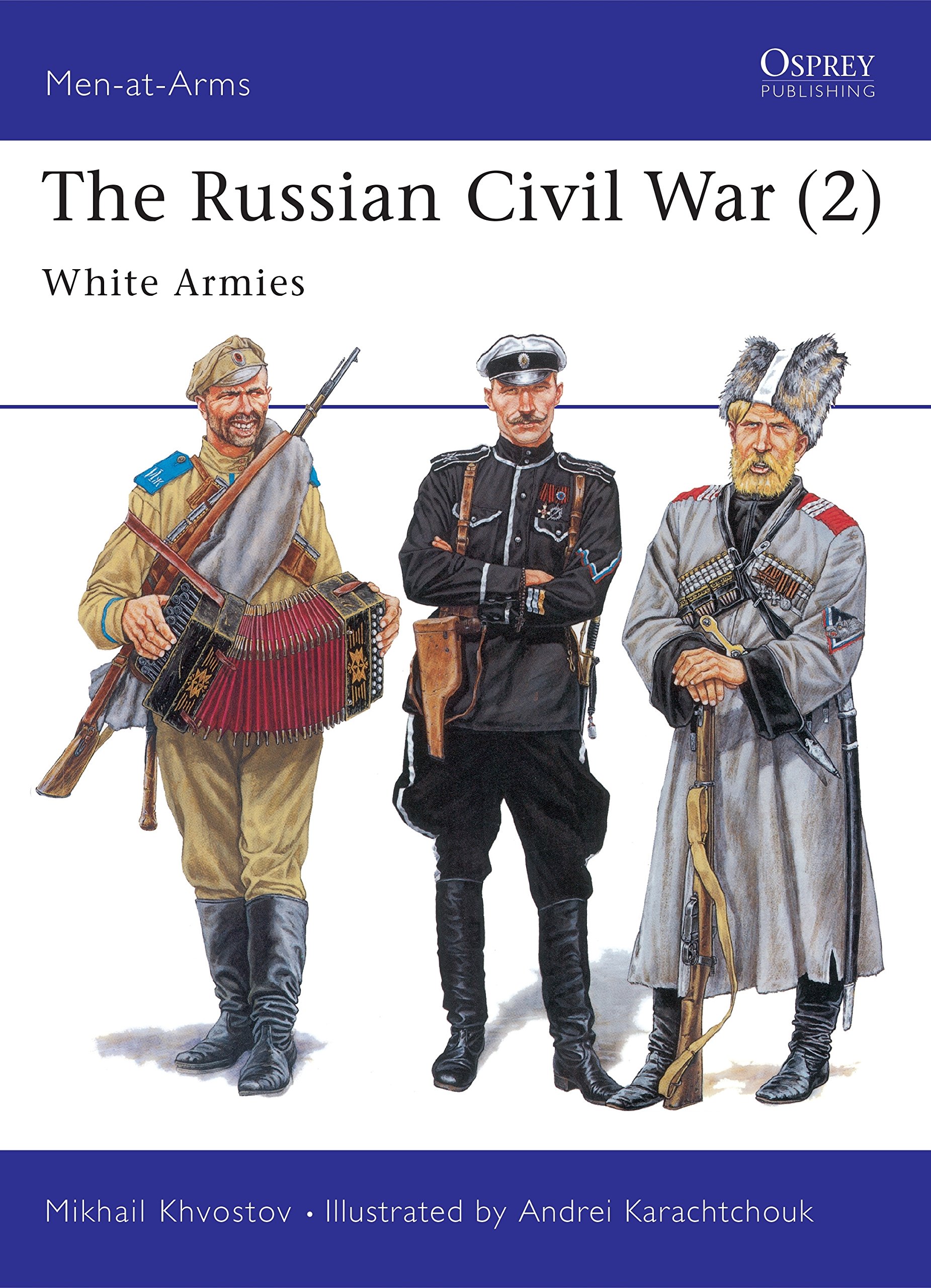 The Russian Civil War (2): White Armies: v. 2 (Men-at-Arms)