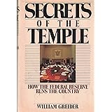 Secrets of the Temple: How the Federal Reserve Runs the Country