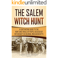The Salem Witch Hunt: A Captivating Guide to the Hunt and Trials of People Accused of Witchcraft in Colonial… book cover The Salem Witch Hunt: A Captivating Guide to the Hunt and Trials of People Accused of Witchcraft in Colonial… book cover