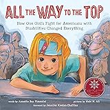 All the Way to the Top: How One Girl's Fight for Americans with Disabilities Changed Everything (Inspiring Activism and Diver