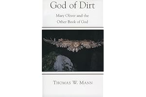 God of Dirt: Mary Oliver and the Other Book of God