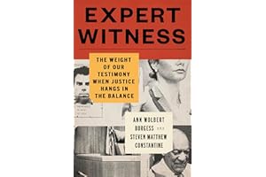 Expert Witness: The Weight of Our Testimony When Justice Hangs in the Balance