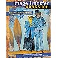 Image Transfer Workshop: Mixed-Media Techniques for Successful Transfers