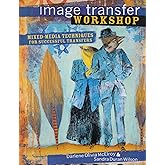 Image Transfer Workshop: Mixed-Media Techniques for Successful Transfers