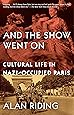 And the Show Went On: Cultural Life in Nazi-Occupied Paris
