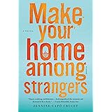 Make Your Home Among Strangers: A Novel