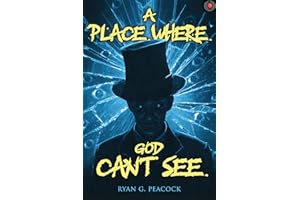 A Place Where God Can't See: 16 Terrifying Tales of Horror and the Supernatural (Never Sleep Again)