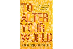 To Alter Your World: Partnering with God to Rebirth Our Communities