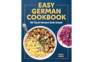 Easy German Cookbook: 80 Classic Recipes Made Simple