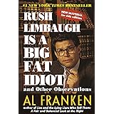 Rush Limbaugh Is a Big Fat Idiot: And Other Observations