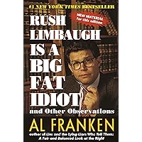 Rush Limbaugh Is a Big Fat Idiot: And Other Observations