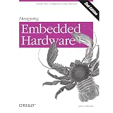 Designing Embedded Hardware: Create New Computers and Devices