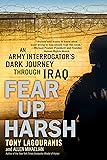 Fear Up Harsh: An Army Interrogator's Dark Journey Through Iraq