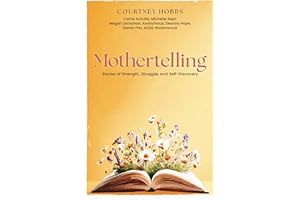 Mothertelling: Stories of Strength, Struggle and Self-Discovery
